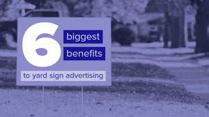 6 Biggest Benefits to Yard Sign Advertising